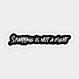 Sparring is not a Fight Sticker